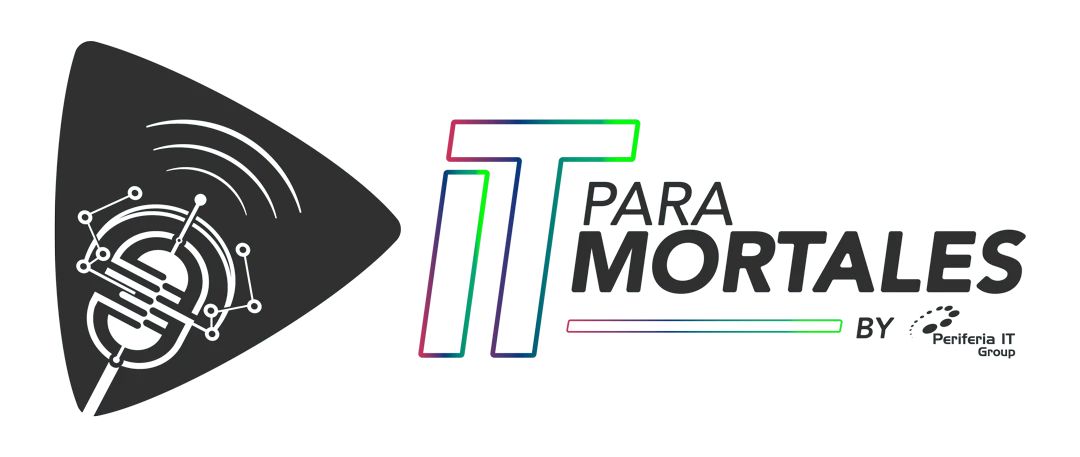 Podcast: IT para mortales